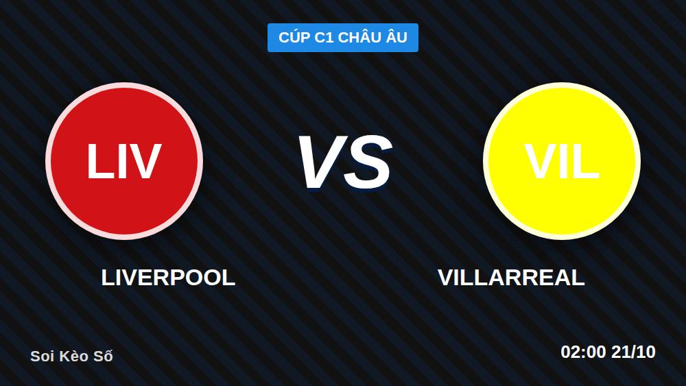 Soi Kèo Liverpool vs Villarreal Cúp C1 20/10/2026: Từng Bước Đọc Vị Kèo Châu Á